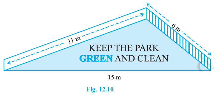 There is a slide in a park. One of its side walls has been painted in some colour with a message “KEEP THE PARK GREEN AND CLEAN” (see Fig. 12.10). If the sides of the wall are 15 m, 11 m and 6 m, find the area painted in colour.