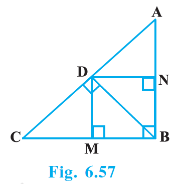 In Fig. 6.57, D is a point on hypotenuse AC of ΔABC, such that BD ⊥ AC, DM ⊥ BC and DN ⊥ AB.