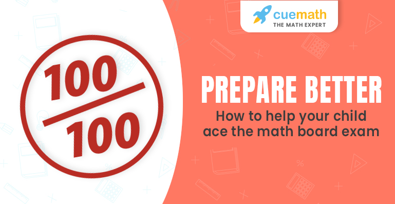 Prepare Better How To Help Your Child Ace The Math Board Exam